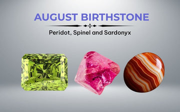August Birthstone: Colors, Meaning And History